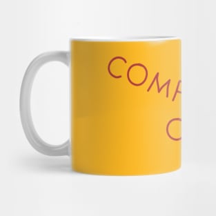 Compliment Only Mug